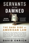 Image for Servants of the Damned : The Dark Side of American Law