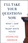 Image for I&#39;ll take your questions now: what I saw at the Trump White House
