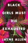 Image for Black Girls Must Die Exhausted
