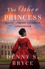 Image for The Other Princess : A Novel of Queen Victoria&#39;s Goddaughter