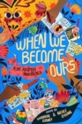 Image for When We Become Ours : A YA Adoptee Anthology