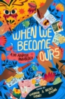 Image for When We Become Ours: A YA Adoptee Anthology