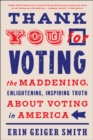 Image for Thank You for Voting: The Maddening, Enlightening, Inspiring Truth About Voting in America