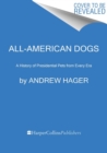 Image for All-American dogs  : a history of presidential pets from every era