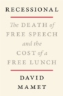Image for Recessional: The Death of Free Speech and the Cost of the Free Lunch