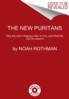 Image for The rise of the new Puritans  : fighting back against progressives&#39; war on fun