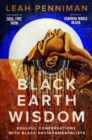 Image for Black earth wisdom  : soulful conversations with Black environmentalists