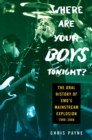 Image for Where Are Your Boys Tonight?: The Oral History of Emo&#39;s Mainstream Explosion 1999-2008