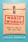 Image for Magic Words: What to Say to Get Your Way