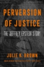 Image for Perversion of Justice : The Jeffrey Epstein Story
