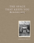 Image for The space that keeps you: when home becomes a love story
