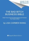 Image for The bad bitch business bible  : break free of good girl brainwashing and embrace your power at work