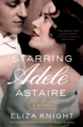 Image for Starring Adele Astaire: A Novel