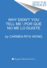 Image for Why Didn&#39;t You Tell Me? \  Por que no me lo dijiste? (Spanish edition)