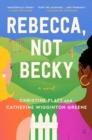Image for Rebecca, Not Becky: A Novel