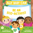 Image for Ally Baby Can: Be an Eco-Activist