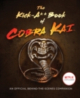 Image for The Kick-A** Book of Cobra Kai: An Official Behind-the-Scenes Companion