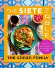 Image for The Siete Table: Nourishing Mexican-American Recipes from Our Kitchen