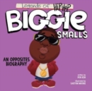 Image for Legends of Hip-Hop: Biggie Smalls : An Opposites Biography