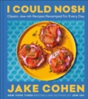Image for I could nosh  : classic Jew-ish recipes revamped for every day