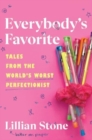 Image for Everybody&#39;s favorite  : tales from the world&#39;s worst perfectionist