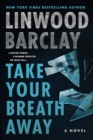 Image for Take Your Breath Away : A Novel