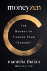 Image for Moneyzen: escape the cult of &quot;never enough&quot; and reclaim your life