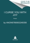 Image for I Curse You with Joy