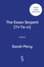 Image for The Essex Serpent [TV Tie-in] : A Novel