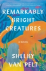 Image for Remarkably Bright Creatures : A Novel