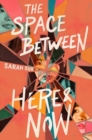 Image for The Space between Here &amp; Now