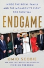 Image for Endgame : Inside the Royal Family and the Monarchy&#39;s Fight for Survival