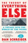 Image for Theory of Everything Else: A Voyage Into the World of the Weird