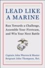 Image for Lead like a marine  : run towards a challenge, assemble your fireteam, and win your next battle