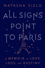 Image for All Signs Point to Paris : A Memoir of Love, Loss, and Destiny
