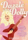 Image for Dazzle Like Dolly : Games, Activities, Quizzes &amp; Fun Inspired by the Queen of Country