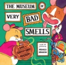 Image for The Museum of Very Bad Smells : A Dare to Scratch &quot;n&#39; Sniff Mystery