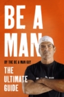 Image for Be a Man: The Ultimate Guide