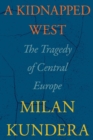 Image for A Kidnapped West : The Tragedy of Central Europe