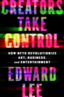 Image for Creators Take Control: How NFTs Revolutionize Art, Business, and Entertainment