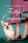 Image for The Queen&#39;s faithful companion  : a novel of Queen Elizabeth II and her beloved corgi, Susan