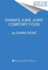 Image for Danni&#39;s juke joint comfort food cookbook  : modern-day recipes, ole skool flavas
