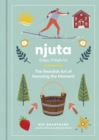 Image for Njuta: Enjoy, Delight In: The Swedish Art of Savoring the Moment