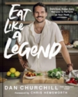 Image for Eat like a legend  : delicious, super easy recipes to perform at your peak