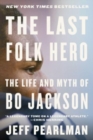 Image for The Last Folk Hero : The Life and Myth of Bo Jackson