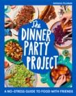 Image for The Dinner Party Project: A No-Stress Guide to Food With Friends
