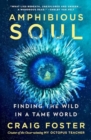 Image for Amphibious Soul : Finding the Wild in a Tame World