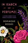 Image for In Search of Perfumes : A Lifetime Journey to the Source of Nature&#39;s Scents