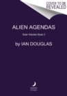 Image for Alien Agendas : Solar Warden Book 3