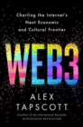Image for Web3  : charting the internet&#39;s next economic and cultural frontier